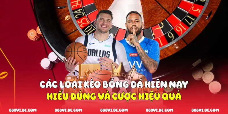 Các Loại Kèo Bóng Đá Hiện Nay