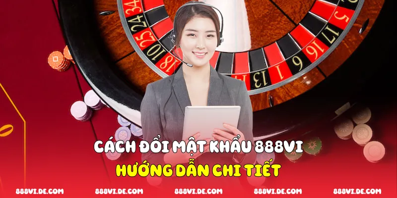Cách Đổi Mật Khẩu 888vi