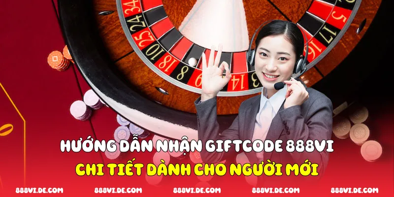 Hướng Dẫn Nhận Giftcode 888vi