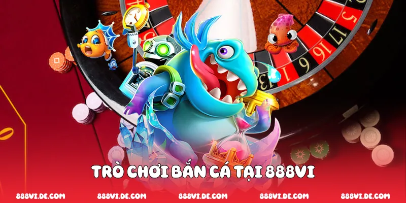 Giải Mã Hệ Sinh Thái Trò Chơi Bắn Cá Tại 888VI